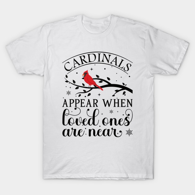 Cardinals Appear When Loved Ones Are Near - Cute Christmas Cardinals T-Shirt by Vishal Sannyashi